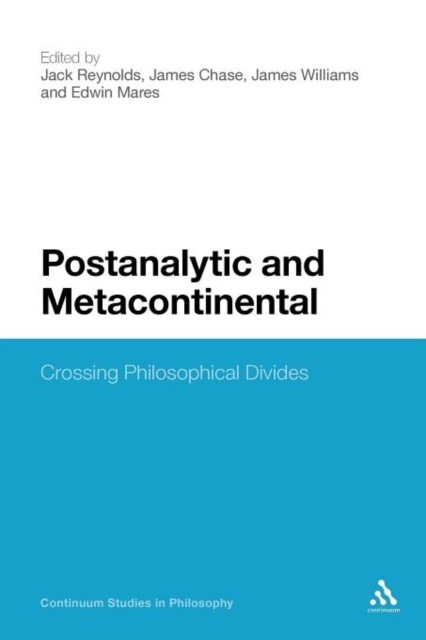 Postanalytic and Metacontinental : Crossing Philosophical Divides, Paperback / softback Book