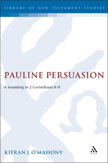 Pauline Persuasion : A Sounding in 2 Corinthians 8-9, PDF eBook