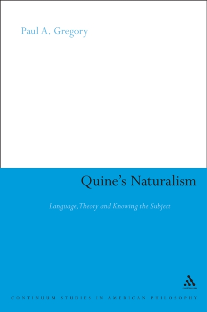 Quine's Naturalism : Language, Theory and the Knowing Subject, PDF eBook