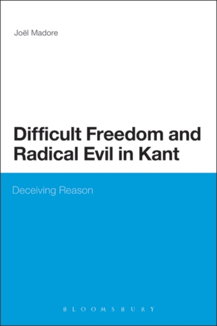 Difficult Freedom and Radical Evil in Kant : Deceiving Reason, EPUB eBook