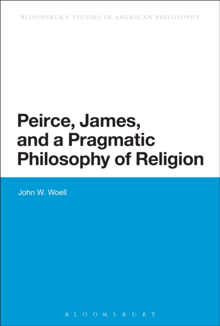 Peirce, James, and a Pragmatic Philosophy of Religion, PDF eBook