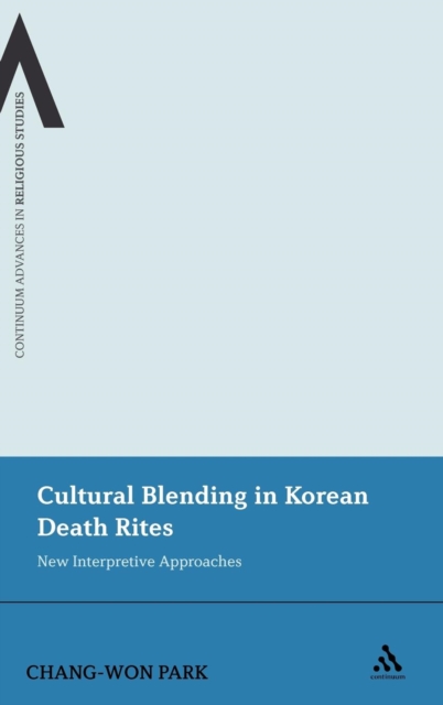 Cultural Blending In Korean Death Rites : New Interpretive Approaches, Hardback Book