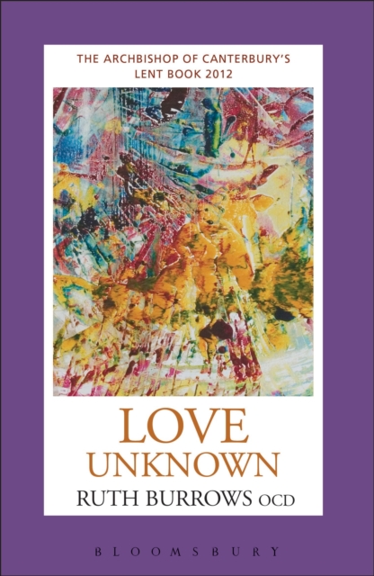Love Unknown : The Archbishop of Canterbury's Lent Book 2012, EPUB eBook