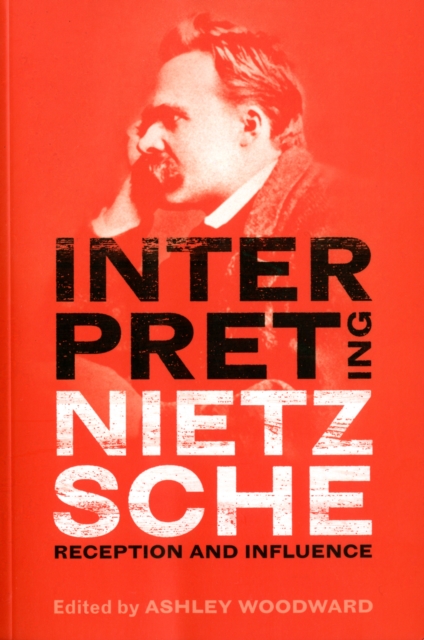 Interpreting Nietzsche : Reception and Influence, Paperback / softback Book