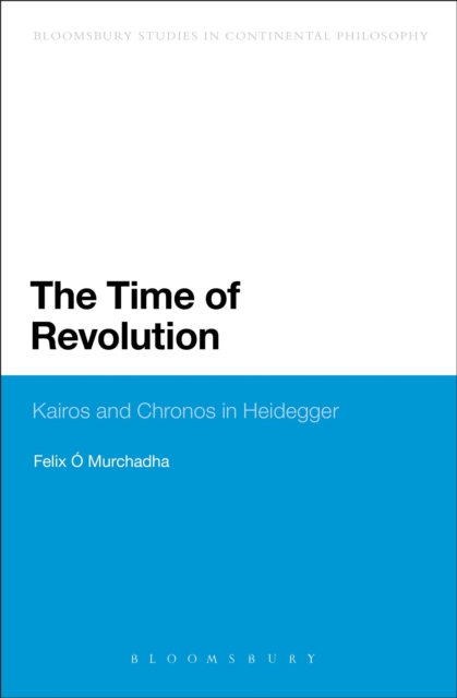 The Time of Revolution : Kairos and Chronos in Heidegger, EPUB eBook