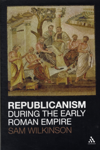 Republicanism during the Early Roman Empire, Paperback / softback Book