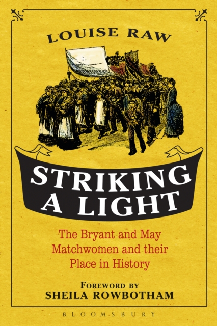 Striking a Light : The Bryant and May Matchwomen and Their Place in History, PDF eBook