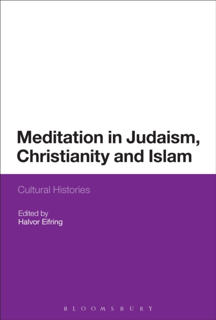 Meditation in Judaism, Christianity and Islam : Cultural Histories, PDF eBook