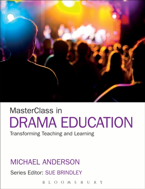MasterClass in Drama Education : Transforming Teaching and Learning, PDF eBook