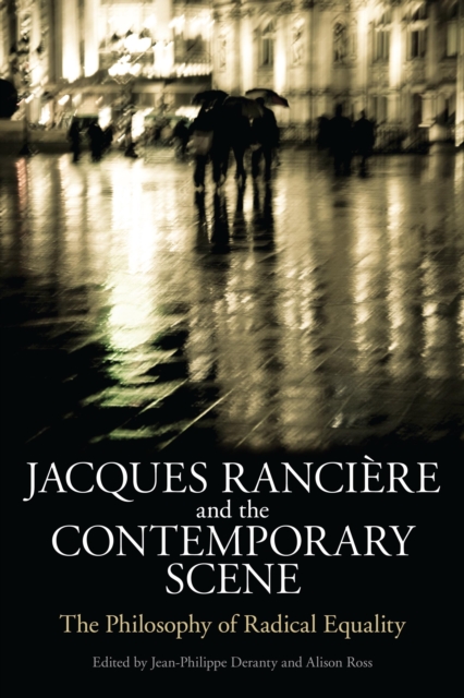 Jacques Ranciere and the Contemporary Scene : The Philosophy of Radical Equality, EPUB eBook