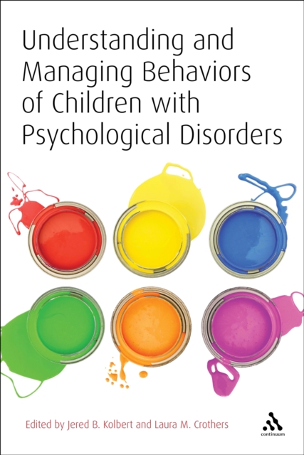 Understanding and Managing Behaviors of Children with Psychological Disorders : A Reference for Classroom Teachers, PDF eBook