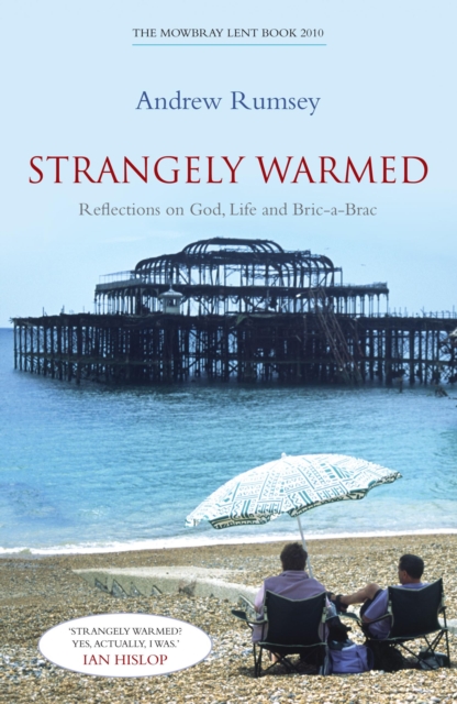 Strangely Warmed : Reflections on God, Life and Bric-a-Brac: the Mowbray Lent Book 2010, PDF eBook