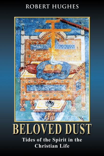 Beloved Dust : Tides of the Spirit in the Christian Life, PDF eBook