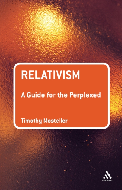 Relativism: A Guide for the Perplexed, PDF eBook