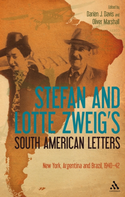 Stefan and Lotte Zweig's South American Letters : New York, Argentina and Brazil, 1940-42, PDF eBook