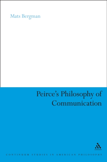 Peirce's Philosophy of Communication : The Rhetorical Underpinnings of the Theory of Signs, PDF eBook