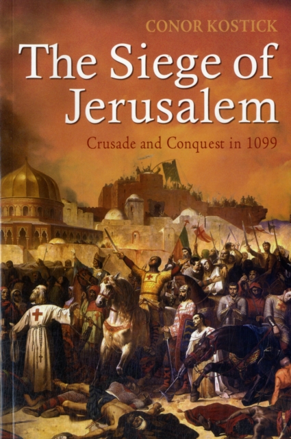 The Siege of Jerusalem : Crusade and Conquest in 1099, Paperback / softback Book