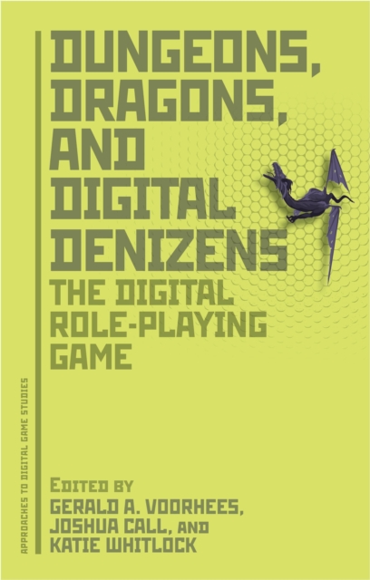 Dungeons, Dragons, and Digital Denizens : The Digital Role-Playing Game, EPUB eBook