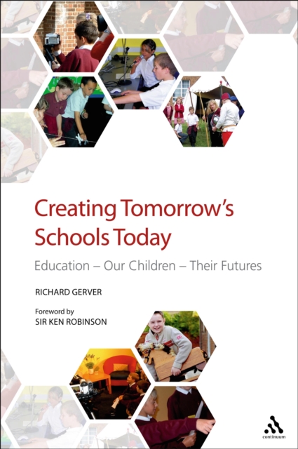 Creating Tomorrow's Schools Today : Education - Our Children - Their Futures, EPUB eBook