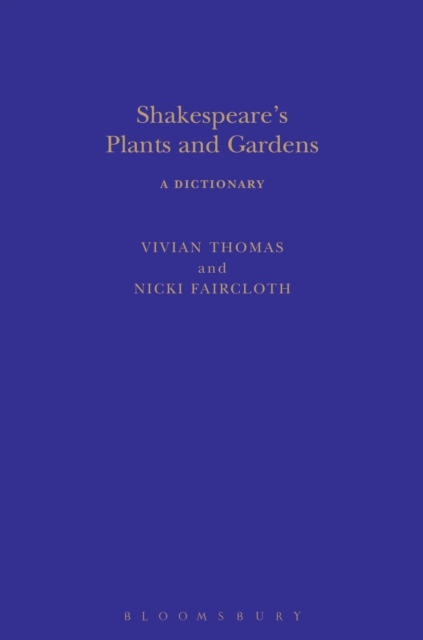 Shakespeare's Plants and Gardens: A Dictionary, Hardback Book