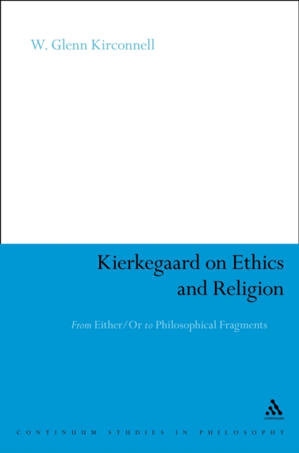Kierkegaard on Ethics and Religion : From Either/Or to Philosophical Fragments, PDF eBook