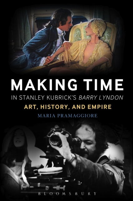 Making Time in Stanley Kubrick's Barry Lyndon : Art, History, and Empire, PDF eBook