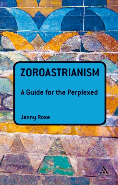 Zoroastrianism: A Guide for the Perplexed, EPUB eBook