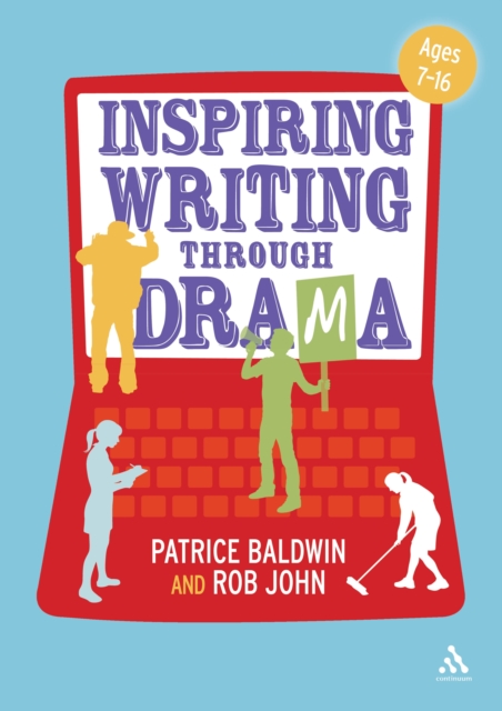 Inspiring Writing through Drama : Creative Approaches to Teaching Ages 7-16, Paperback / softback Book