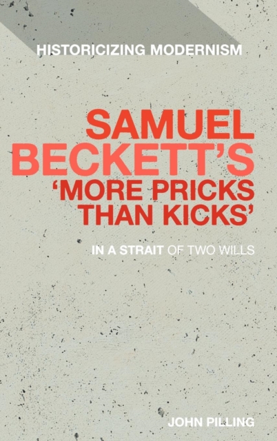 Samuel Beckett's 'More Pricks Than Kicks' : In A Strait Of Two Wills, Hardback Book