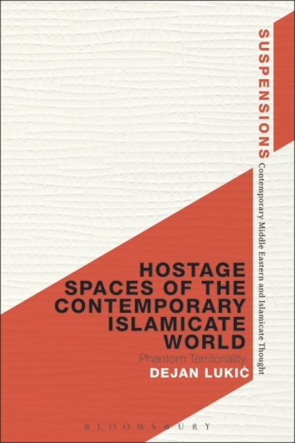 Hostage Spaces of the Contemporary Islamicate World : Phantom Territoriality, PDF eBook