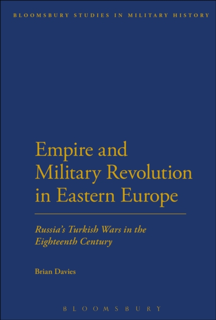 Empire and Military Revolution in Eastern Europe : Russia'S Turkish Wars in the Eighteenth Century, EPUB eBook