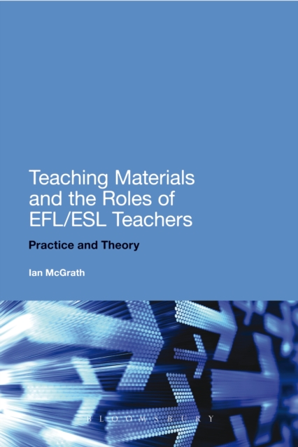 Teaching Materials and the Roles of EFL/ESL Teachers : Practice and Theory, PDF eBook