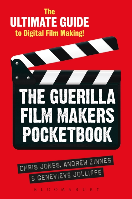 The Guerilla Film Makers Pocketbook : The Ultimate Guide to Digital Film Making, EPUB eBook