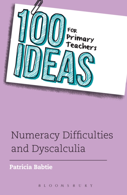 100 Ideas for Primary Teachers: Numeracy Difficulties and Dyscalculia, Paperback / softback Book