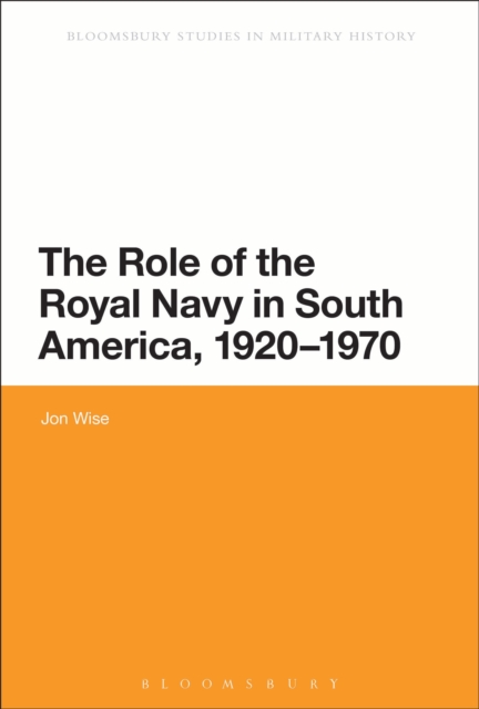 The Role of the Royal Navy in South America, 1920-1970, EPUB eBook