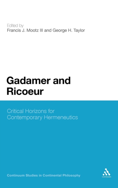 Gadamer and Ricoeur : Critical Horizons for Contemporary Hermeneutics, Hardback Book