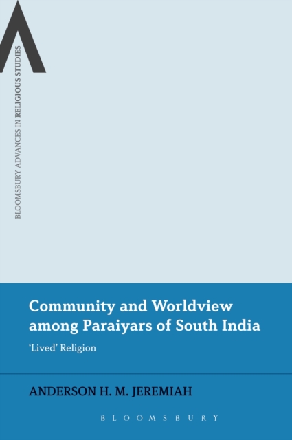 Community and Worldview Among Paraiyars of South India : 'Lived' Religion, Hardback Book