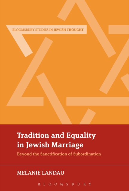 Tradition and Equality in Jewish Marriage : Beyond the Sanctification of Subordination, EPUB eBook