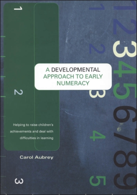 A Developmental Approach to Early Numeracy : Helping to Raise Children's Achievements and Deal with Difficulties in Learning, PDF eBook