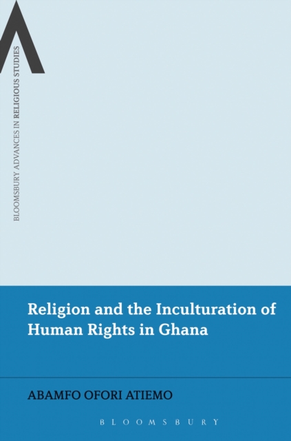 Religion and the Inculturation of Human Rights in Ghana, Hardback Book