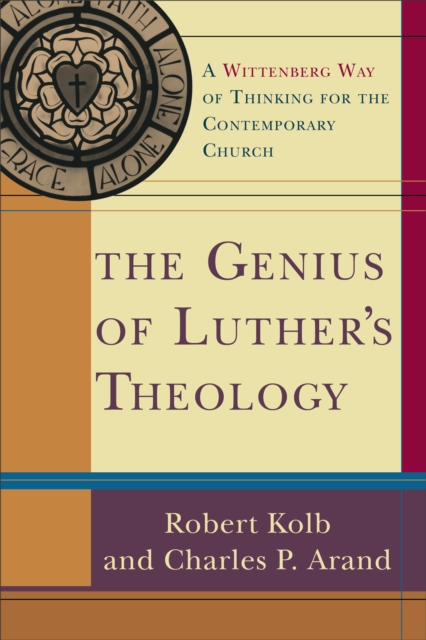 The Genius of Luther's Theology : A Wittenberg Way of Thinking for the Contemporary Church, EPUB eBook