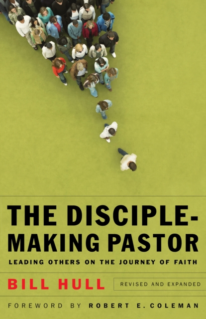 The Disciple-Making Pastor : Leading Others on the Journey of Faith, EPUB eBook