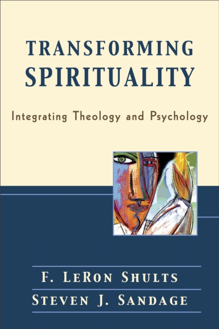 Transforming Spirituality : Integrating Theology and Psychology, EPUB eBook