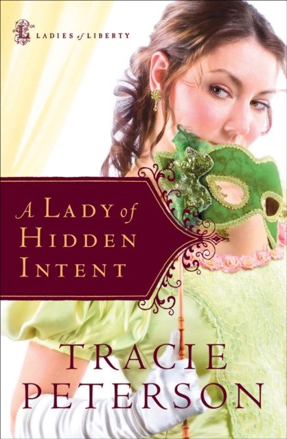 A Lady of Hidden Intent (Ladies of Liberty Book #2), EPUB eBook