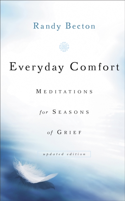 Everyday Comfort : Meditations for Seasons of Grief, EPUB eBook