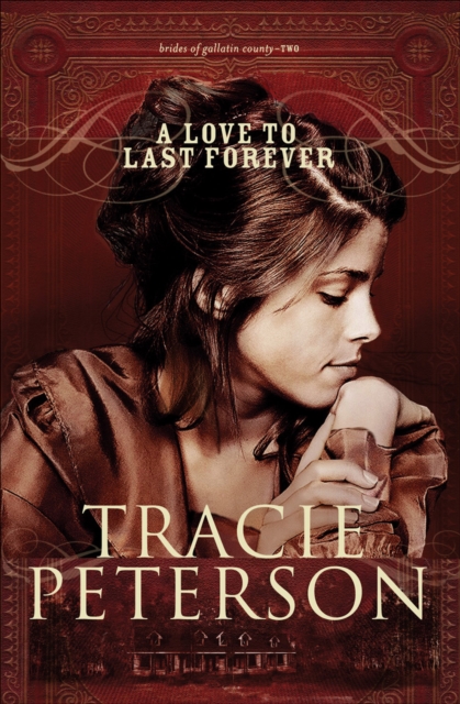 A Love to Last Forever (Brides of Gallatin County Book #2), EPUB eBook