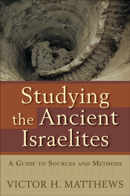 Studying the Ancient Israelites : A Guide to Sources and Methods, EPUB eBook