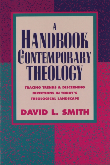A Handbook of Contemporary Theology : Tracing Trends and Discerning Directions in Today's Theological Landscape, EPUB eBook
