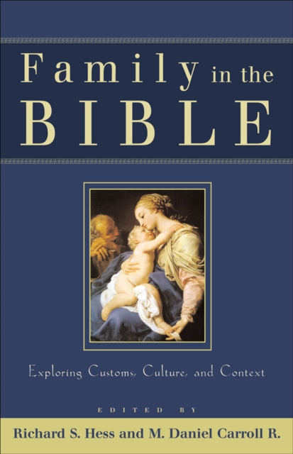 Family in the Bible : Exploring Customs, Culture, and Context, EPUB eBook