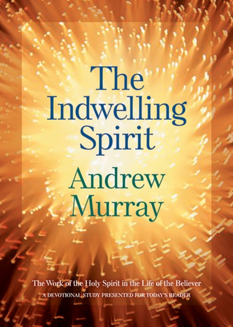 The Indwelling Spirit : The Work of the Holy Spirit in the Life of the Believer, EPUB eBook